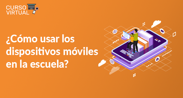 ¿Cómo usar los dispositivos móviles en la escuela? - Séptima Edición 2021(A1)