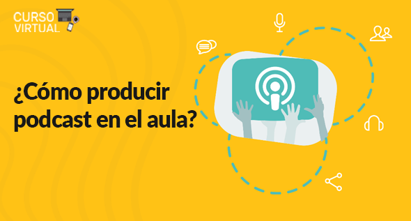 ¿Cómo producir podcast en el aula? - Tercera Edición 2026 (A1)
