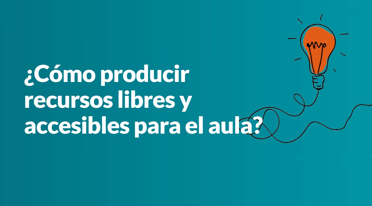 ¿Cómo producir recursos libres y accesibles para el aula? - A1 - Quinta Edición-2026
